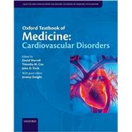 Oxford Textbook of Medicine: Cardiovascular Disorders by Warrell, David; Cox, Timothy; Firth, John; Dwight, Jeremy, 9780198717027