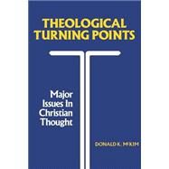 Theological Turning Points: Major Issues in Christian Thought by McKim, Donald K., 9780804207027