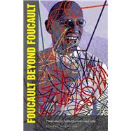 Foucault Beyond Foucault : Power and Its Intensifications Since 1984 by Nealon, Jeffrey T., 9780804757027