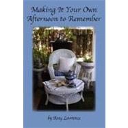 Making It Your Own Afternoon to Remember by Lawrence, Amy N., 9780979617027