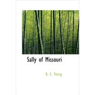 Sally of Missouri by Young, R. E., 9781437507027