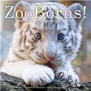 ZooBorns! Zoo Babies from Around the World by Bleiman, Andrew; Eastland, Chris, 9781481447027