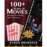 100+ Years of Movies by Brubaker, Byron; Gyomber, Erin; Stubbs, Darius J.; Saylor, Ben, 9781507587027