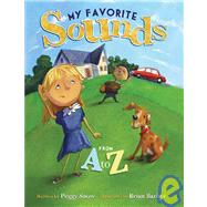 My Favorite Sounds from a to Z by Snow, Peggy, 9781934277027