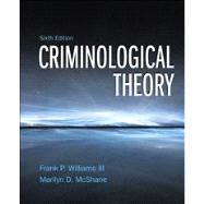 Criminological Theory by Williams, Franklin P., III; McShane, Marilyn D., 9780132987028
