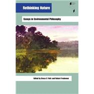 Rethinking Nature : Essays in Environmental Philosophy by Foltz, Bruce V.; Frodeman, Robert, 9780253217028