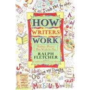 How Writers Work by Fletcher, Ralph, 9780380797028