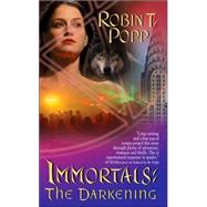 Immortals: The Darkening by Popp, Robin T., 9780505527028