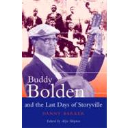 Buddy Bolden and the Last Days of Storyville by Barker, Danny; Shipton, Alyn, 9780826457028