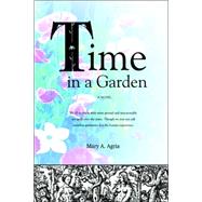 Time in a Garden by Agria, Mary A., 9781411687028