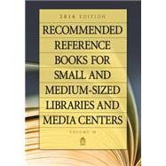 Recommended Reference Books for Small and Medium-sized Libraries and Media Centers 2016 by Chenoweth, Juneal M., 9781440847028