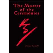 The Master of the Ceremonies by Corbett, William, 9781463547028