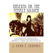 Unsexed Or, the Female Soldier by Edmonds, S. Emma E., 9781478187028