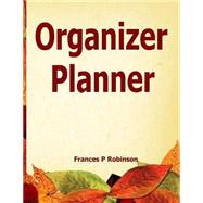 Organizer Planner by Robinson, Frances P., 9781502907028