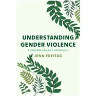 Understanding Gender Violence by Jenn Freitag, 9781538197028