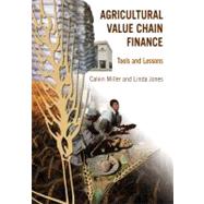 Agricultural Value Chain Finance by Miller, Calvin; Jones, Linda, 9781853397028