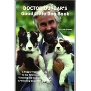 Doctor Dunbar's Good Little Dog Book by Dunbar, Ian, 9781888047028