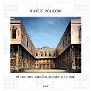 Parcours Museologique Revisite by Polidori, Robert, 9783865217028