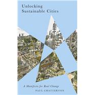 Unlocking Sustainable Cities by Chatterton, Paul, 9780745337029