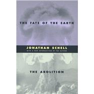 The Fate of the Earth and the Abolition by Schell, Jonathan, 9780804737029