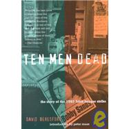 Ten Men Dead : The Story of the 1981 Irish Hunger Strike by David Beresford<R>Introduction by Peter Maas, 9780871137029