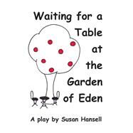 Waiting for a Table at the Garden of Eden by Hansell, Susan, 9781508627029
