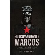 Subcomandante Marcos by Henck, Nick, 9781551647029