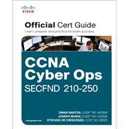 CCNA Cyber Ops SECFND #210-250 Official Cert Guide by Santos, Omar; Muniz, Joseph; De Crescenzo, Stefano, 9781587147029