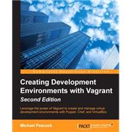 Creating Development Environments With Vagrant by Peacock, Michael, 9781784397029