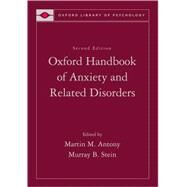 Oxford Handbook of Anxiety and Related Disorders by Antony, Martin M.; Stein, Murray B., 9780195307030