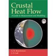 Crustal Heat Flow: A Guide to Measurement and Modelling by G. R. Beardsmore , J. P. Cull, 9780521797030