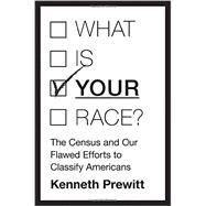 What is Your Race? by Prewitt, Kenneth, 9780691157030