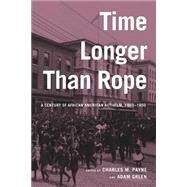 Time Longer Than Rope : A Century of African American Activism, 1850-1950 by Payne, Charles M.; Green, Adam, 9780814767030