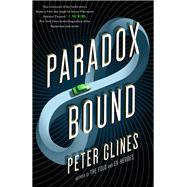 Paradox Bound A Novel by CLINES, PETER, 9781101907030