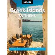 Moon Greek Islands & Athens Timeless Villages, Scenic Hikes, Local Flavors by Souli, Sarah, 9781640497030