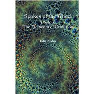 Spokes of the Wheel, Book 3: The Elements of Evolution by Nobu, Ishi, 9781948627030