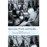 Labour Law, Work, and Family Critical and Comparative Perspectives by Conaghan, Joanne; Rittich, Kerry, 9780199287031