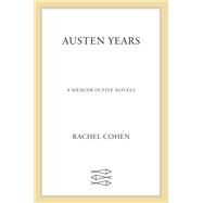Austen Years by Cohen, Rachel, 9780374107031