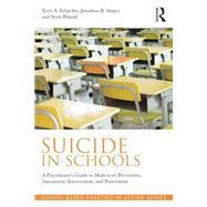 Suicide in Schools: A Practitioner's Guide to Multi-level Prevention, Assessment, Intervention, and Postvention by Erbacher; Terri A., 9780415857031
