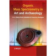 Organic Mass Spectrometry in Art and Archaeology by Colombini, Maria Perla; Modugno, Francesca, 9780470517031