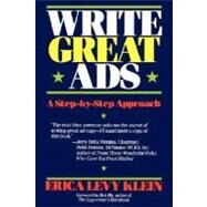 Write Great Ads : A Step-by-Step Approach by Klein, Eric A., 9780471507031