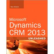 Microsoft Dynamics CRM 2013 Unleashed by Wolenik, Marc, 9780672337031
