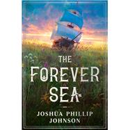 The Forever Sea by Johnson, Joshua Phillip, 9780756417031