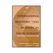 International Relations--Still an American Social Science? : Toward Diversity in International Thought by Crawford, Robert M. A.; Jarvis, Darryl S. L.; Crawford, Robert M. A., 9780791447031