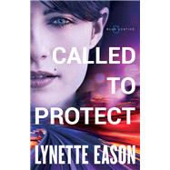 Called to Protect by Eason, Lynette, 9780800727031