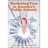 Marketing Fear in America's Public Schools: The Real War on Literacy by Poynor, Leslie; Wolfe, Paula; Edelsky, Carole; Haas, Eric, 9780805847031