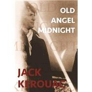 Old Angel Midnight by Kerouac, Jack; Charters, Ann; McClure, Michael; Allen, Donald, 9780872867031