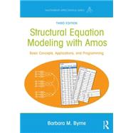 Structural Equation Modeling With AMOS: Basic Concepts, Applications, and Programming by Byrne; Barbara M., 9781138797031