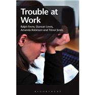 Trouble at Work by Fevre, Ralph; Lewis, Duncan; Robinson, Amanda; Jones, Trevor, 9781408137031