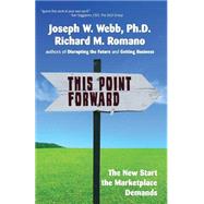This Point Forward by Webb, Joseph W., Ph.d.; Romano, Richard M., 9781502327031